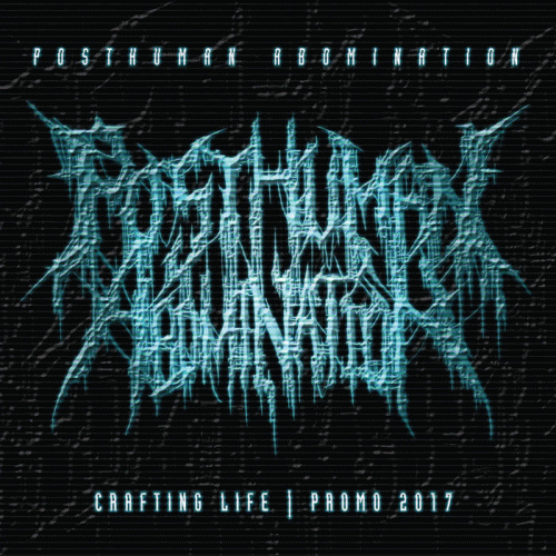 Posthuman Abomination : Crafting Life Posthuman Abomination : Crafting Life